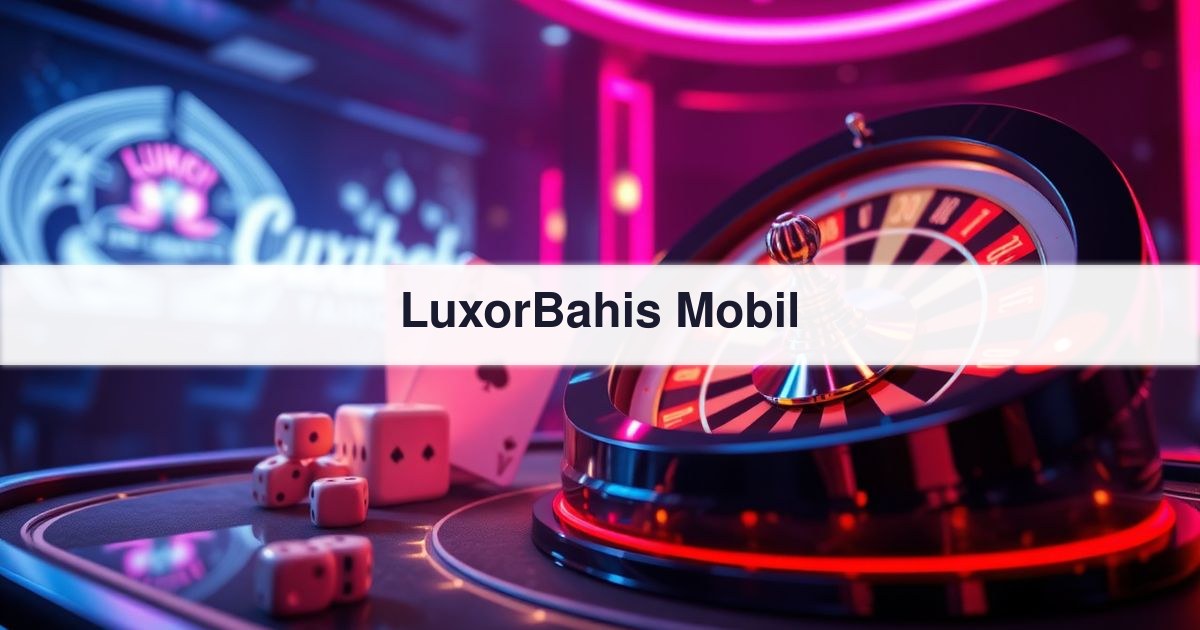 LuxorBahis Mobil