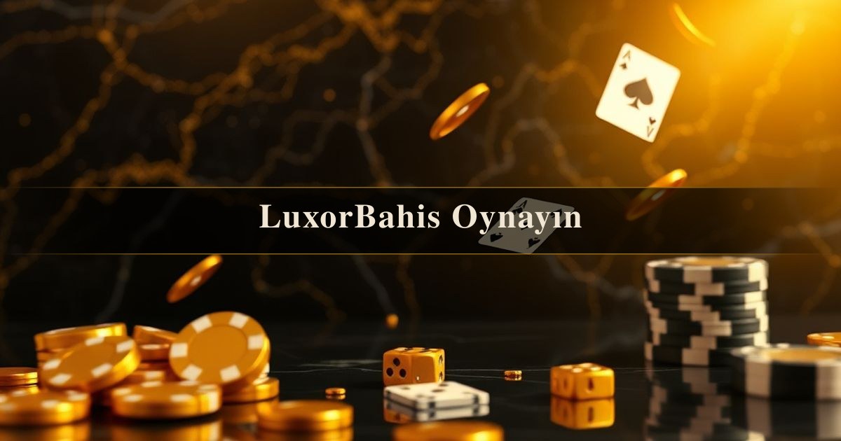 LuxorBahis Oynayın