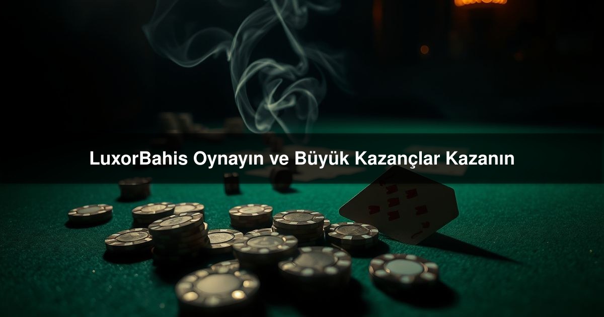 LuxorBahis Oynayın