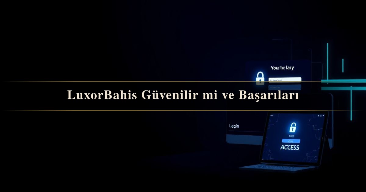 LuxorBahis Güvenilir